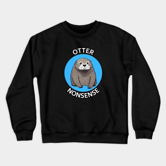 Otter Nonsense | Otter Pun Crewneck Sweatshirt by Allthingspunny